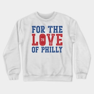 For The Love Of Philly 76ers v2 Crewneck Sweatshirt